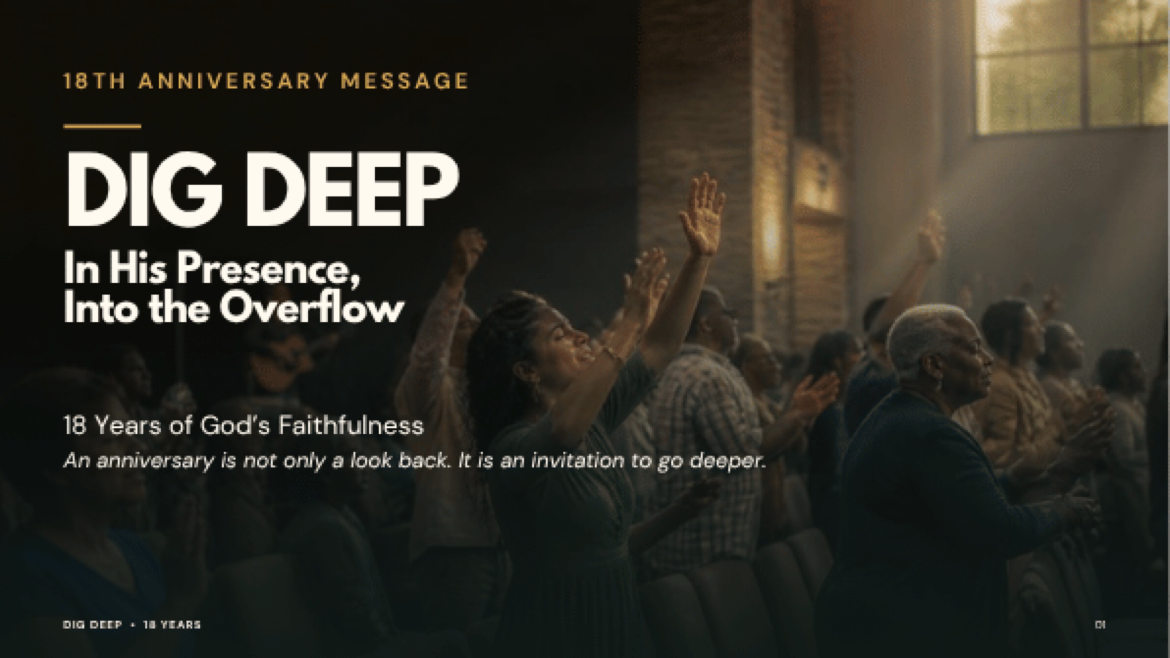 Dig Deep: In His Presence, Into the Overflow, 18th Anniversary Message