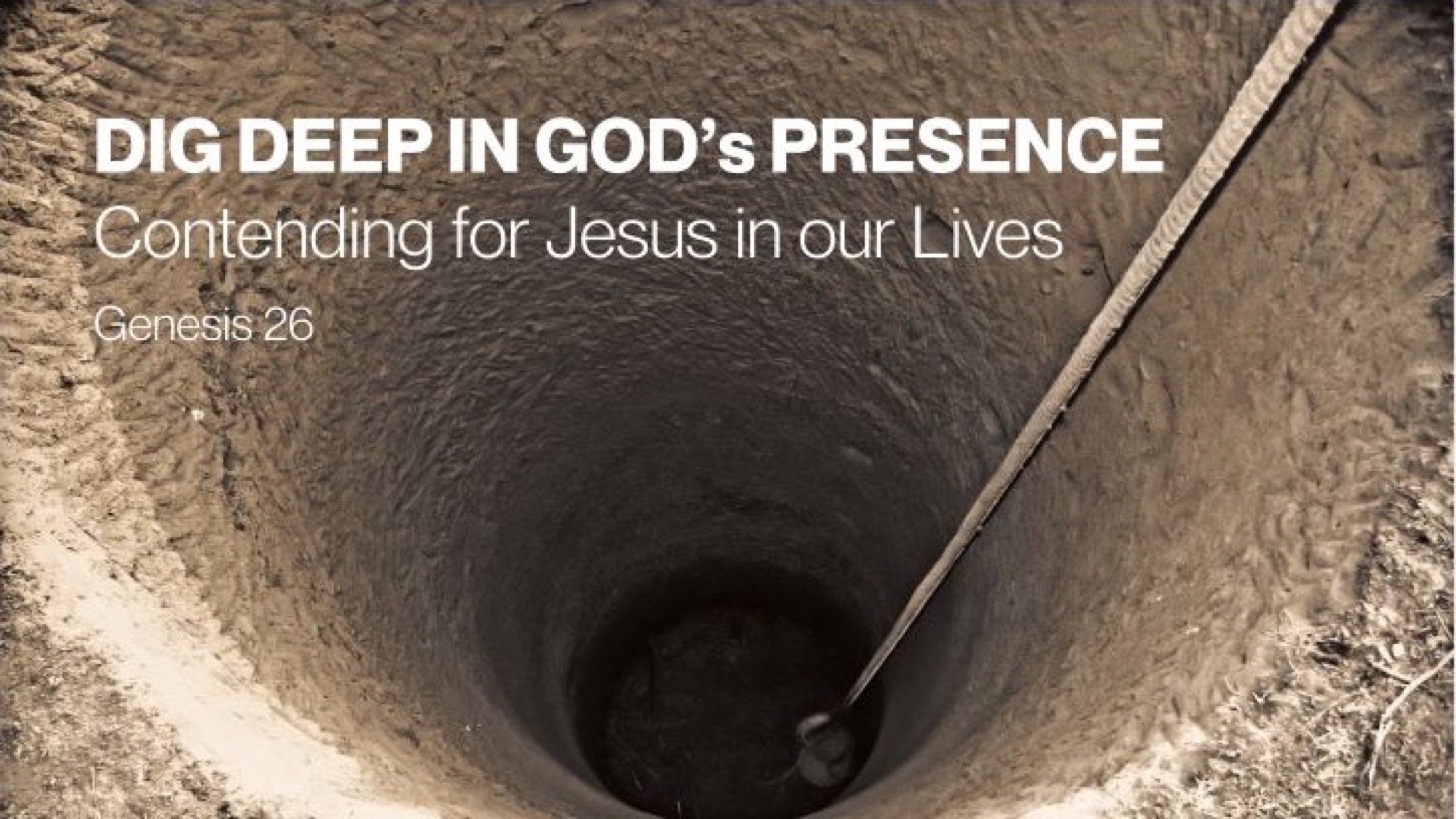 Bible Study Guide: Dig Deep in God’s Presence — Contending for Jesus in Our Lives, Genesis 26